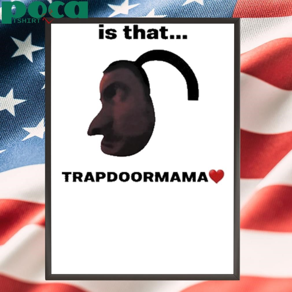 Authorized Elise Ilomilss Is That Trapdoormama Shirt