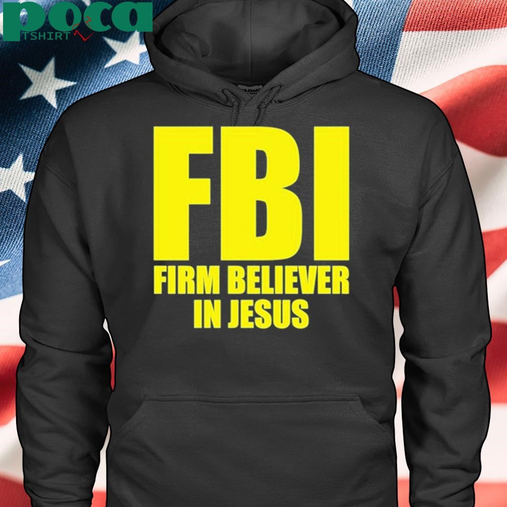 Authorized Fbi Firm Believer In Jesus Shirt