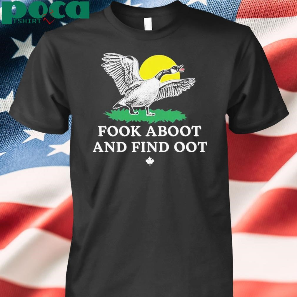 Authorized Fook Aboot And Find Oot Shirt