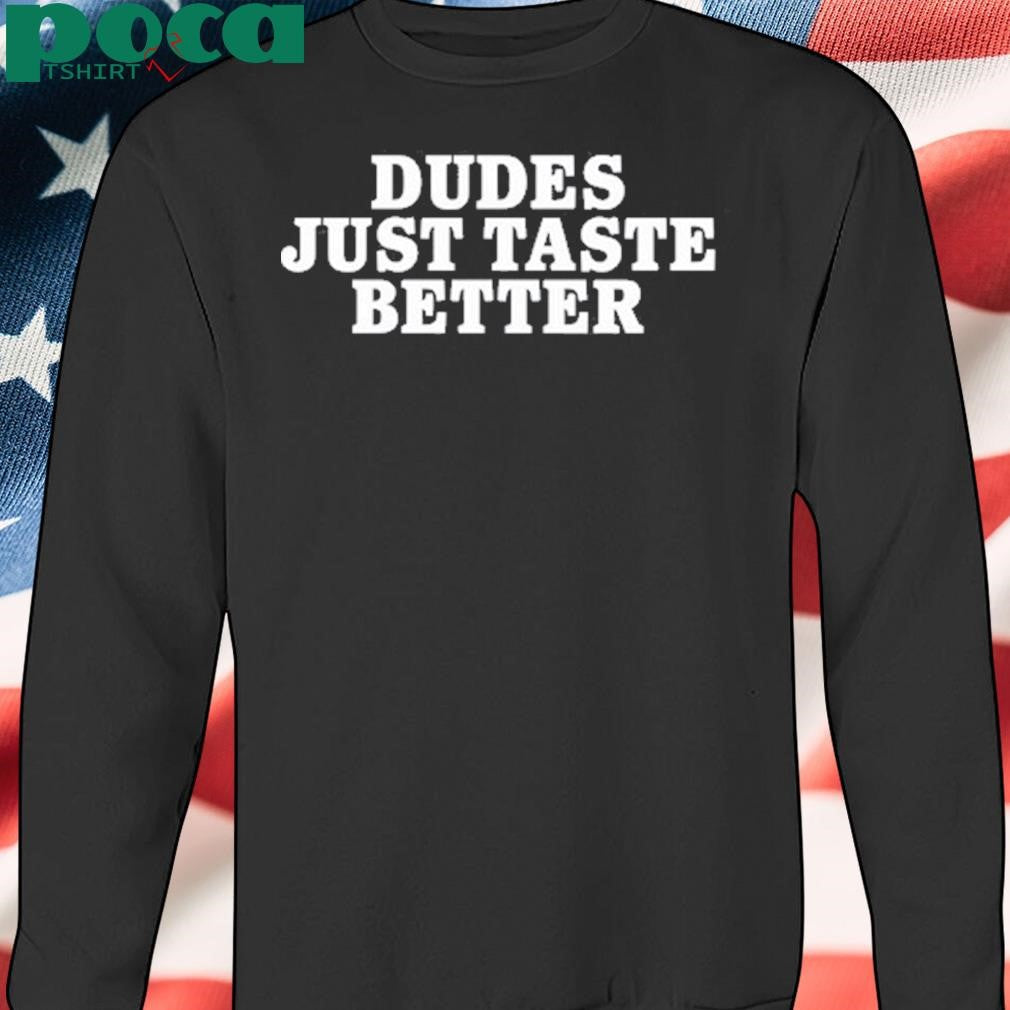 Authorized Gary Owen Dudes Just Taste Better Tee Shirt