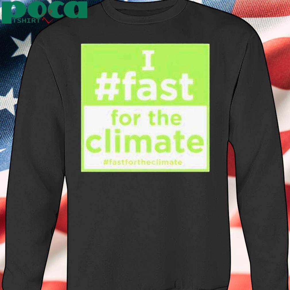 Authorized I Fast For The Climate Shirt