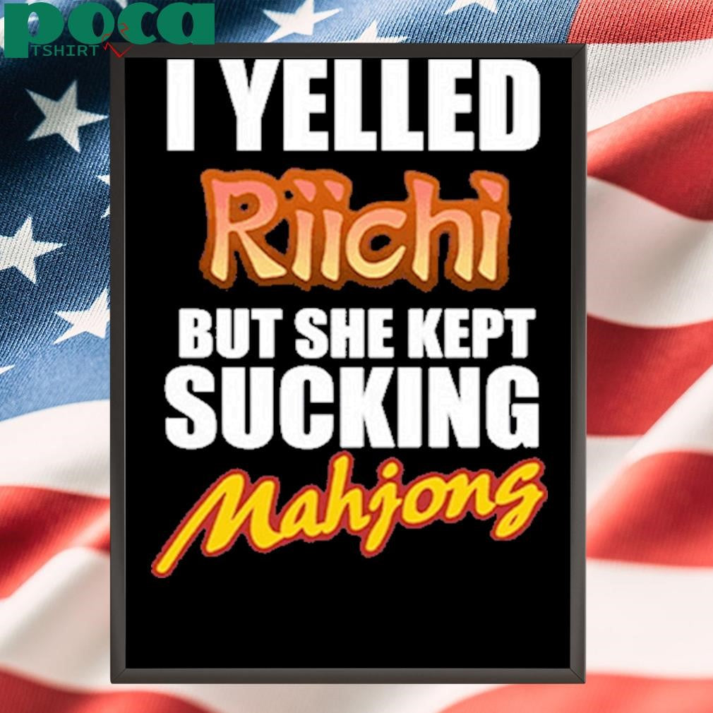 Authorized I Yelled Riichi But She Kept Sucking Mahjong Shirt