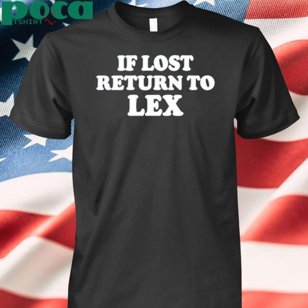 Authorized If Lost Return To Lex Shirt