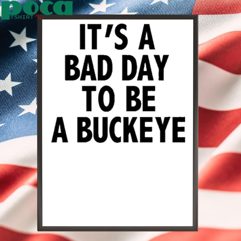 Authorized It’s A Bad Day To Be A Buckeye Shirt