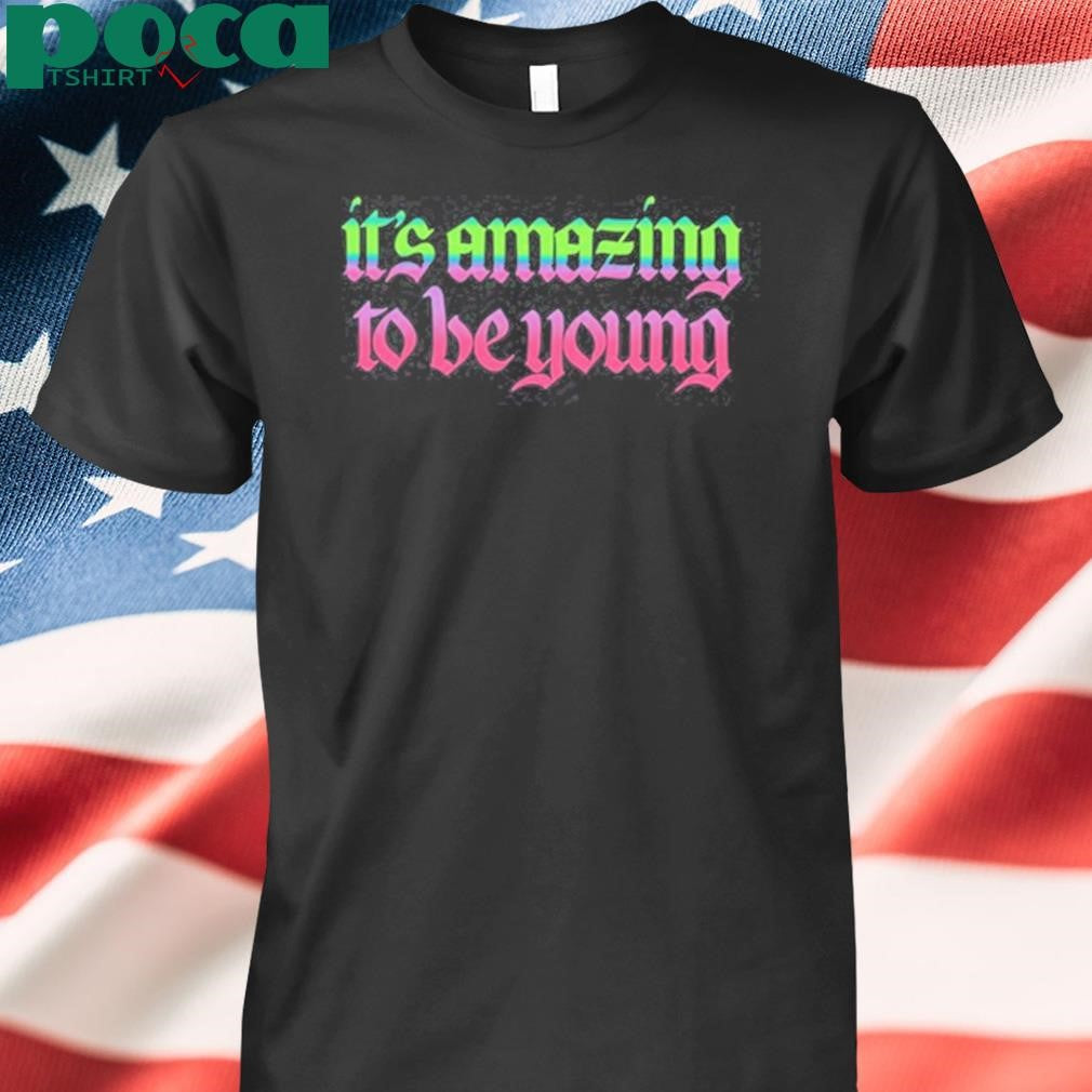 Authorized It’s Amazing To Be Young T Shirt