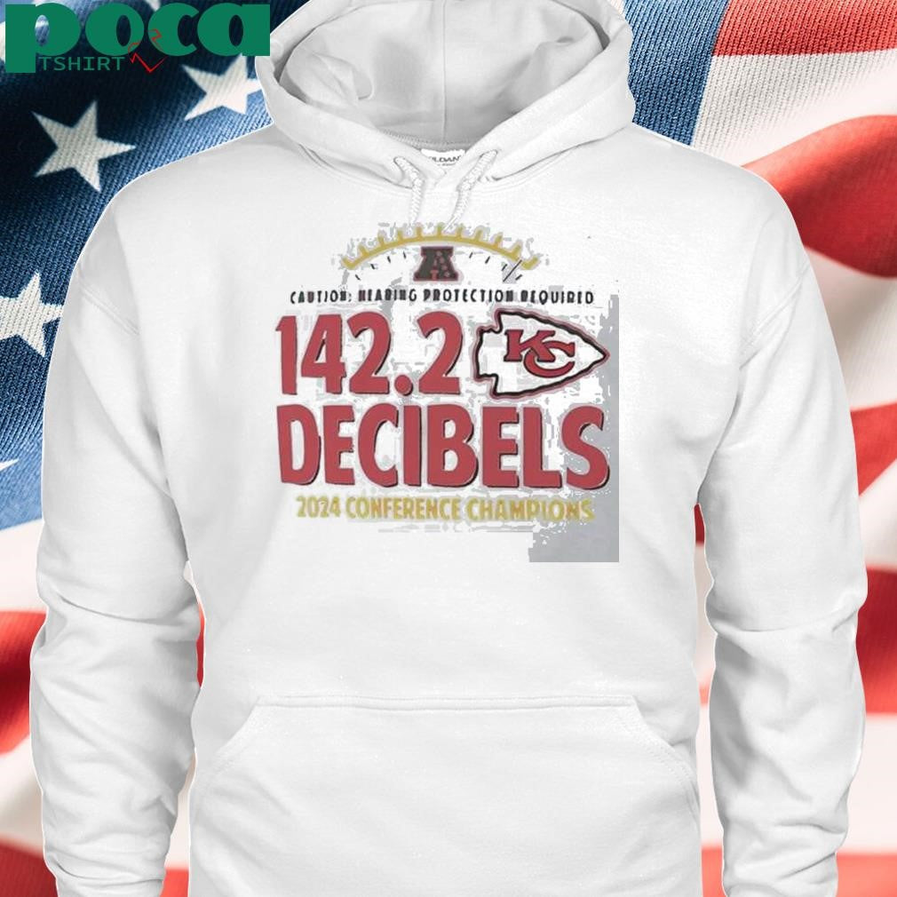 Authorized Kansas City Chiefs Caution Hearing Protection Required 1422 Decibels 2024 Conference Champions Shirt