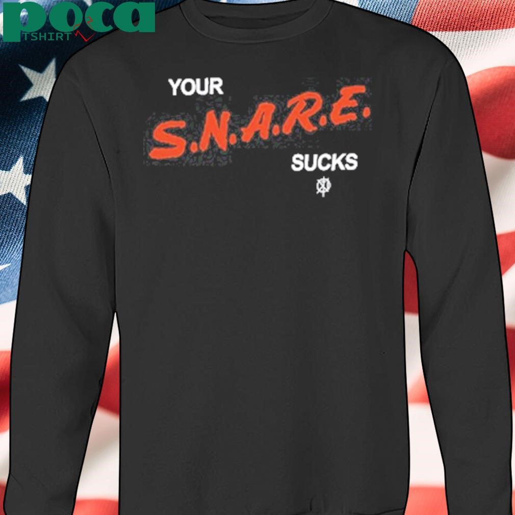 Authorized Killthenoise Your Snare Sucks T Shirt
