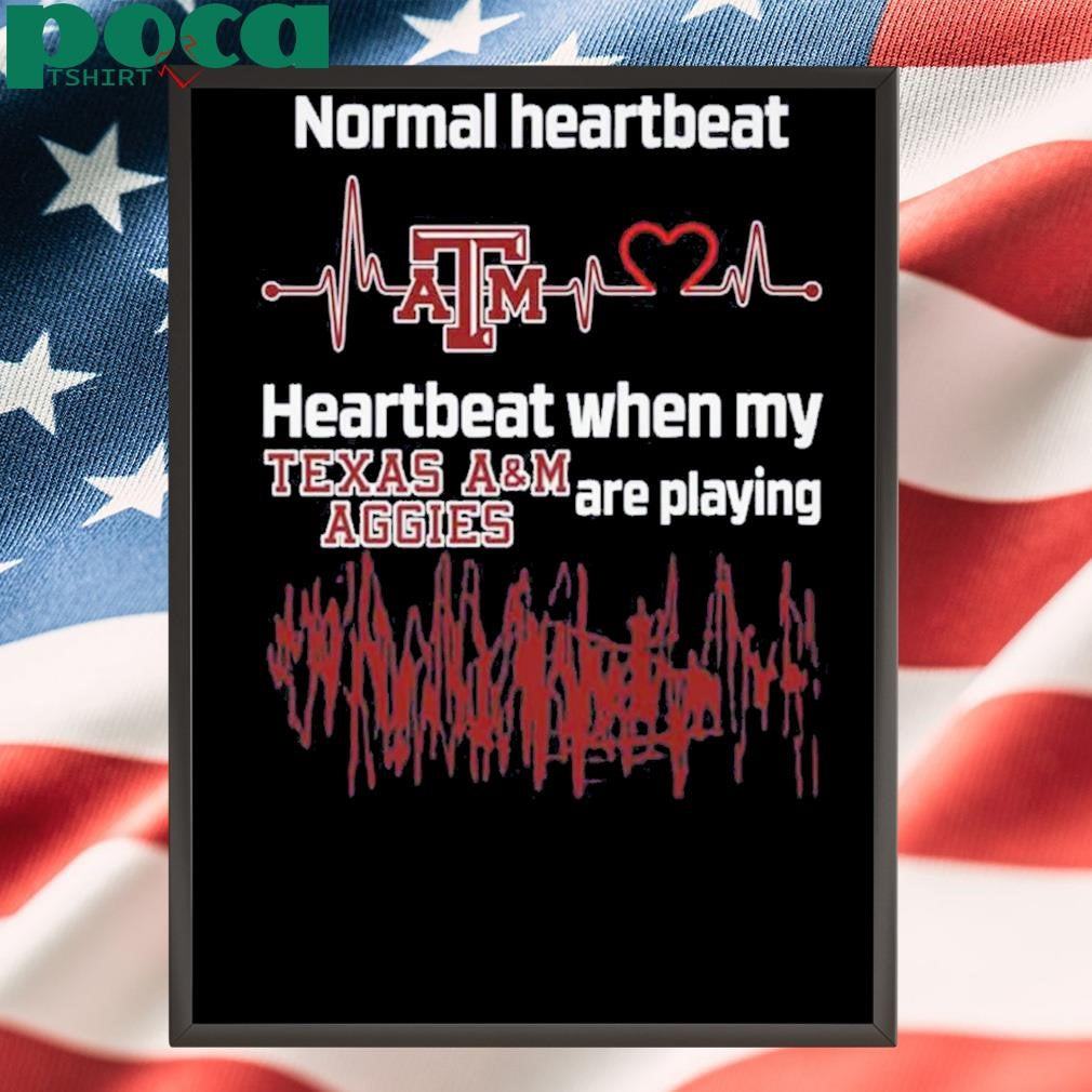 Authorized Normal Heartbeat When My Texas Aggies A & M Are Playing Shirt