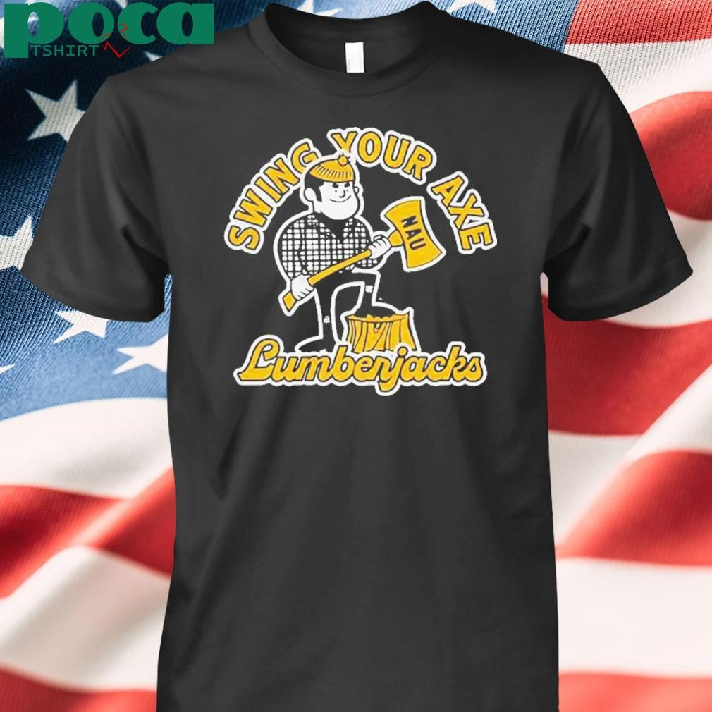 Authorized Northern Arizona Lumberjacks Swing Your Axe Shirt