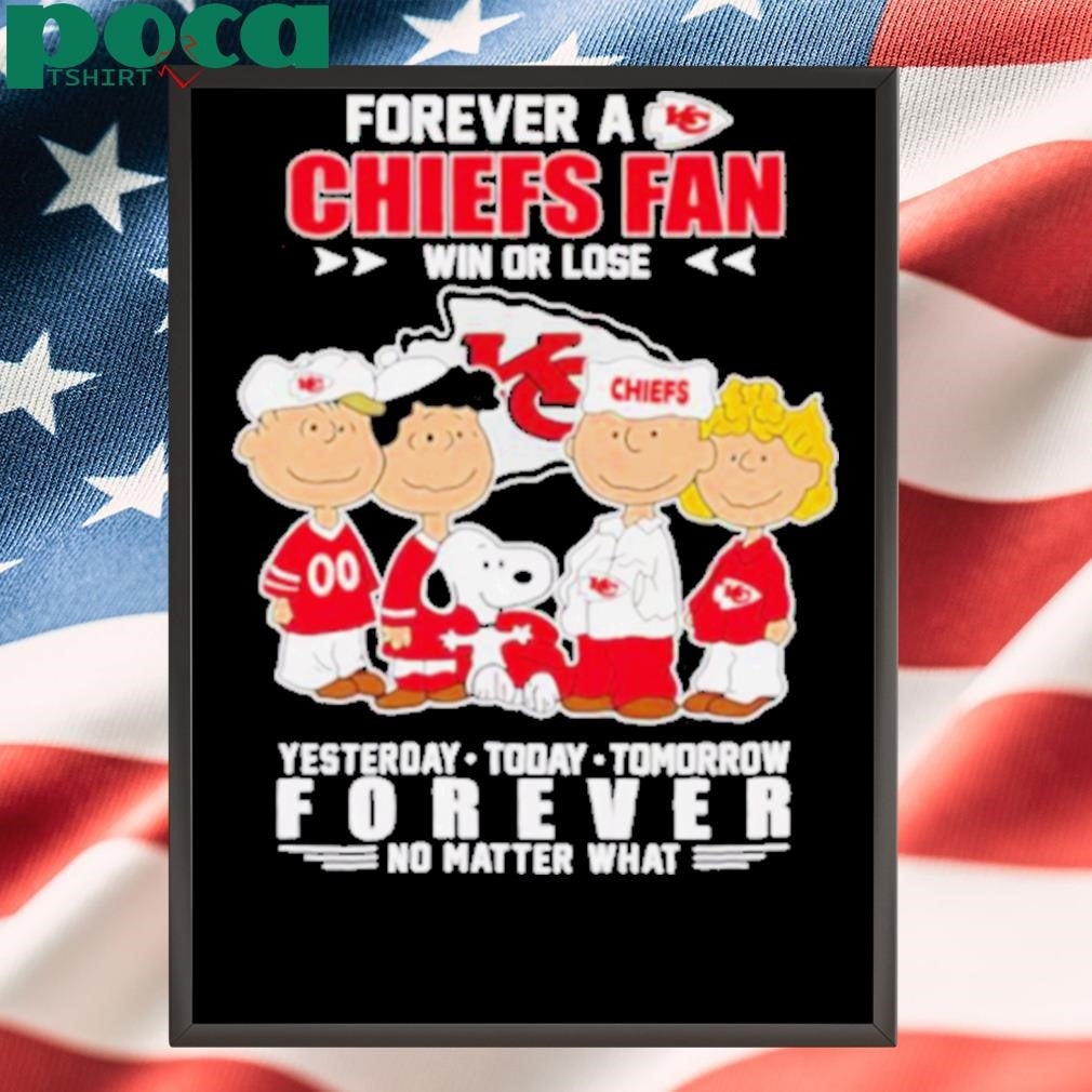 Authorized Peanuts Forever a Chiefs fan win or lose yesterday today tomorrow forever no matter what shirt