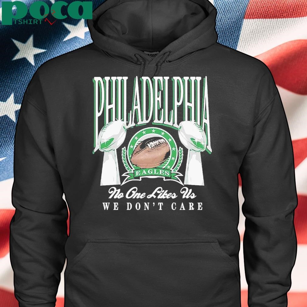 Authorized Philadelphia Trophies No One Likes Us We Don’t Care Shirt
