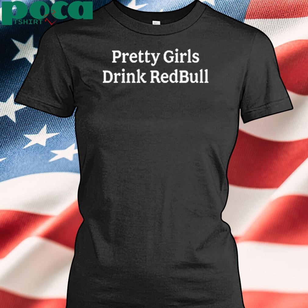 Authorized Pretty Girls Drink Redbull Shirt