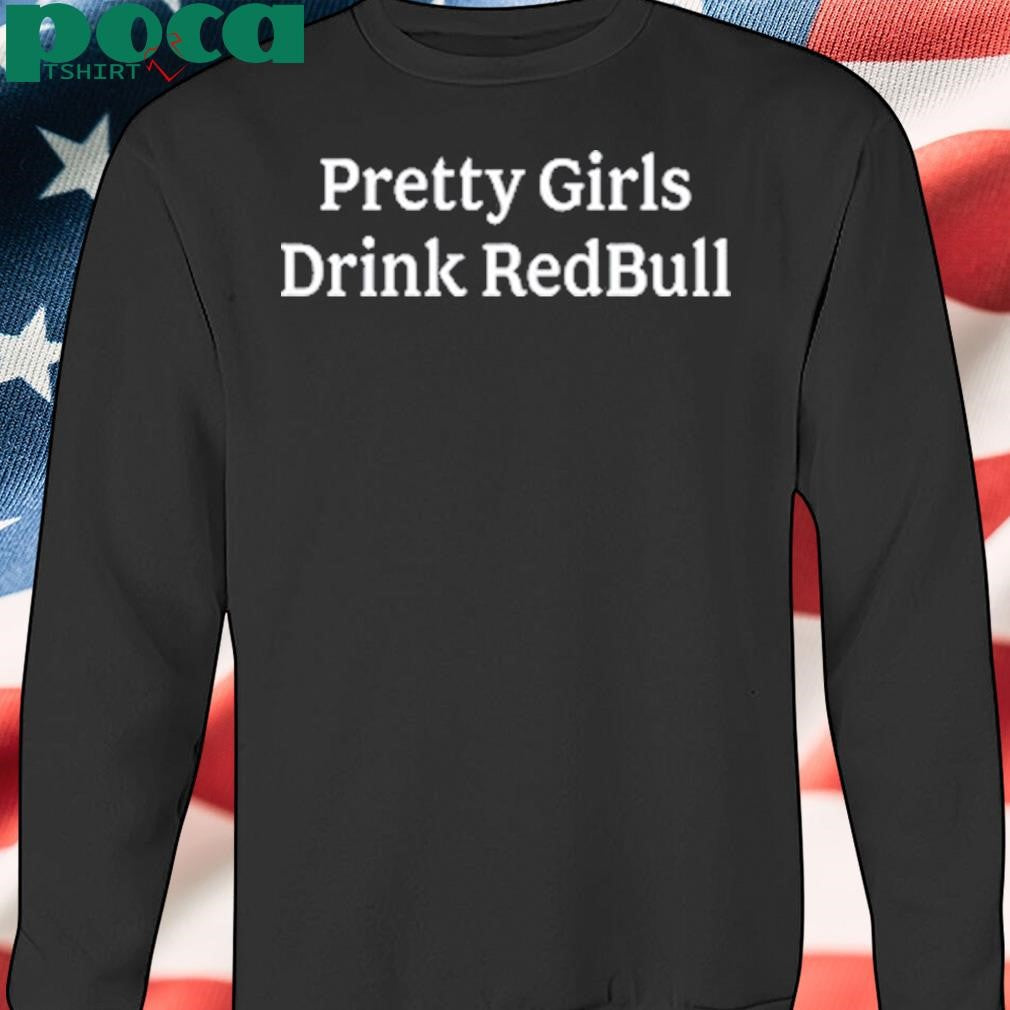 Authorized Pretty Girls Drink Redbull Shirt