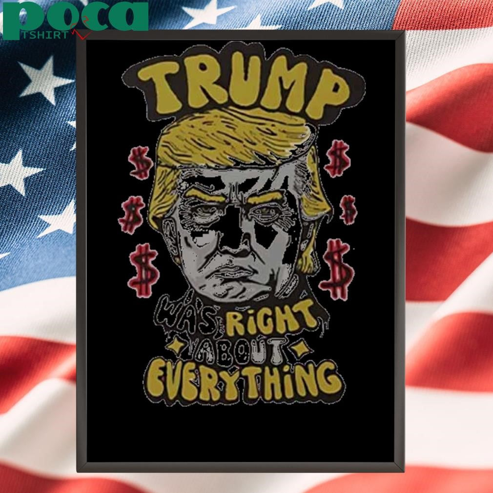 Authorized Pro Donald Trump was right about everything Shirt