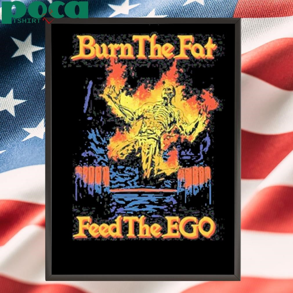 Authorized Raskol Apparel Burn The Fat Feed The Ego T-Shirt