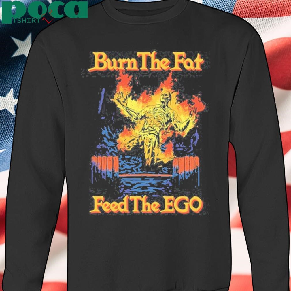 Authorized Raskol Apparel Burn The Fat Feed The Ego T-Shirt