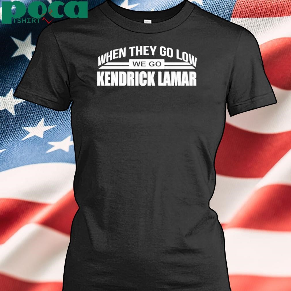 Authorized Rubyn Warren When They Go Low We Go Kendrick Lamar Shirt