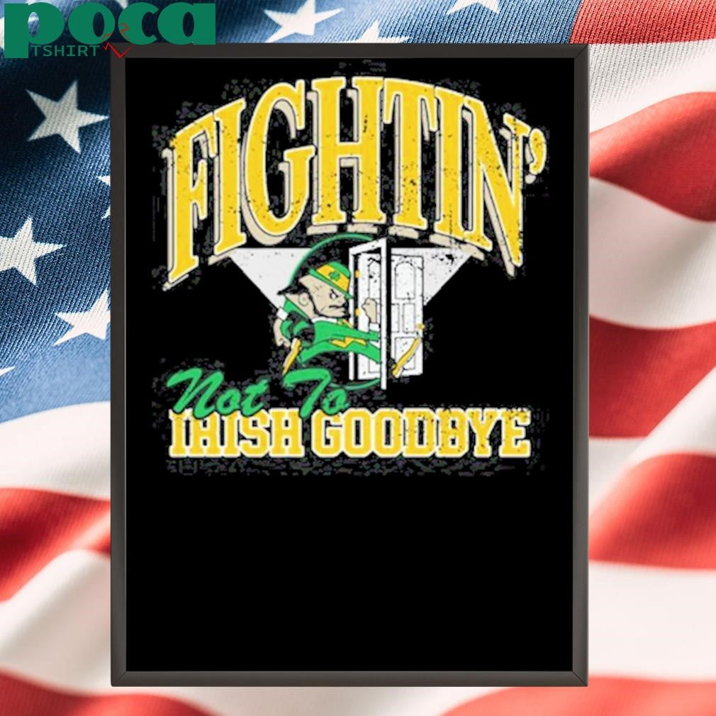 Authorized Steve Fightin’ Not To Irish Goodbyes Shirt