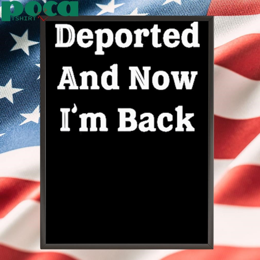 Authorized Tom Homan Wearing Deported And Now I’m Back Shirt