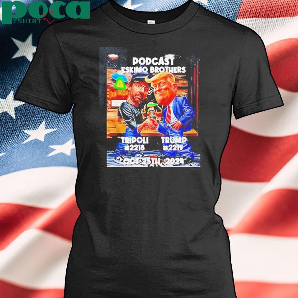 Authorized Tripoli X Trump Podcast Eskimo Brothers 2024 Shirt