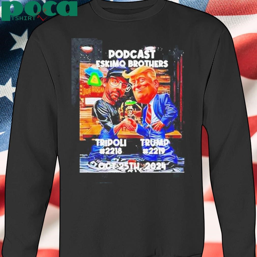 Authorized Tripoli X Trump Podcast Eskimo Brothers 2024 Shirt