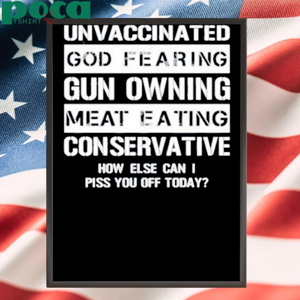 Authorized Unvaccinated God Fearing Gun Owning Meat Eating Conservative Shirt