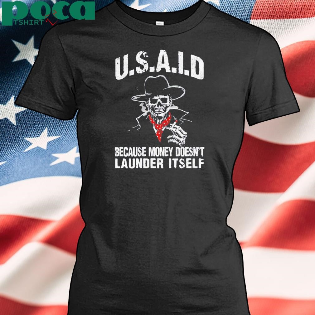 Authorized Usaid Because Money Doesn’t Launder Itself Shirt