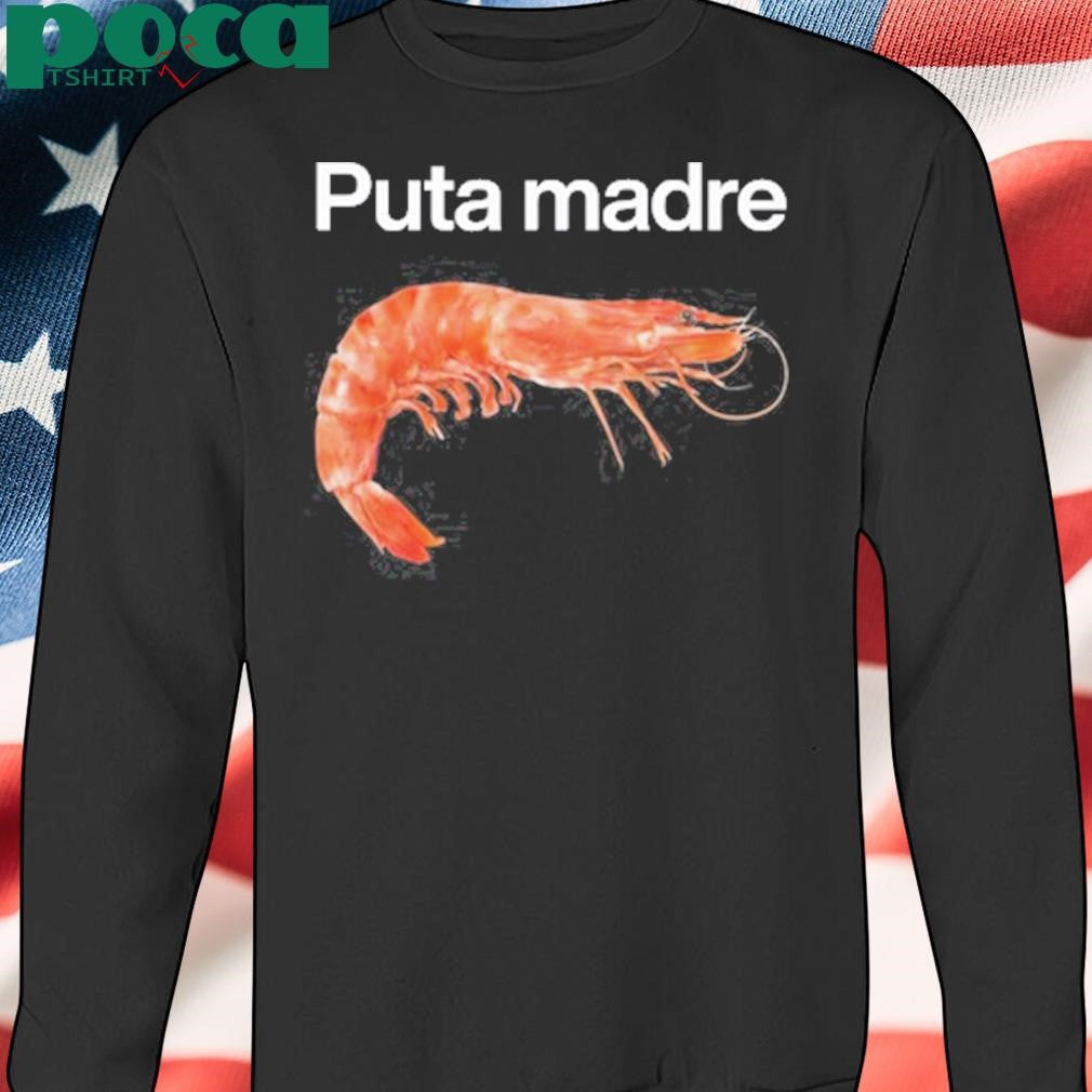 Authorized Worst Shirts Puta Madre Shrimp Shirt