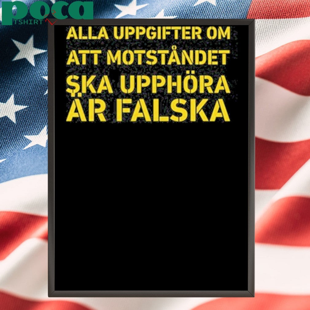 Awesome Alla Uppgifter Om Att Motståndet Ska Upphöra Är Falska T-Shirt
