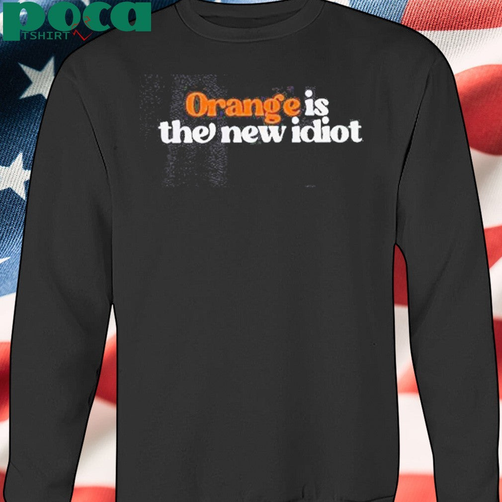 Awesome Anti Trump Orange Is The New Idiot T-Shirt