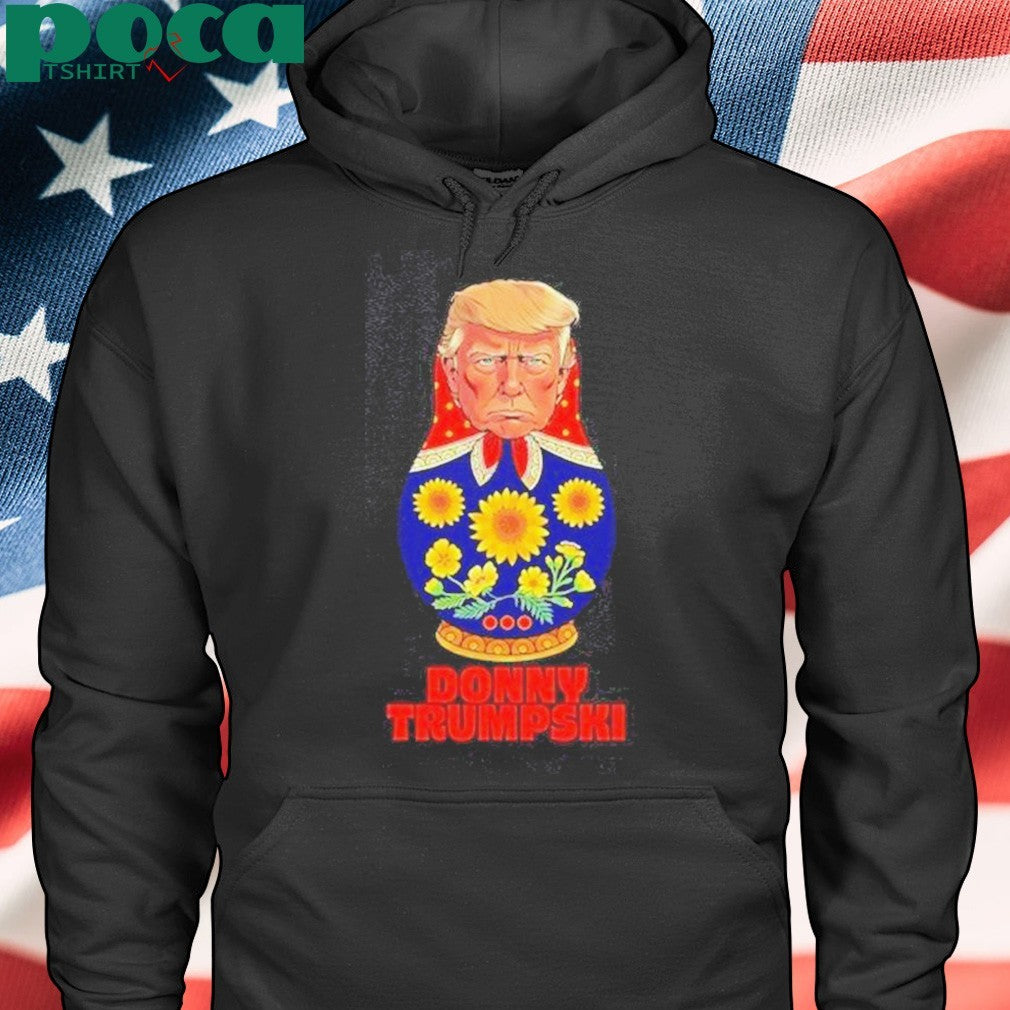 Awesome Donny Trumpski Trump X Matryoshka Don When Politics Gets Nested T-Shirt