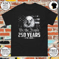 Bald eagle American flag design We the People 250 Years 1776-2026 cotton shirt