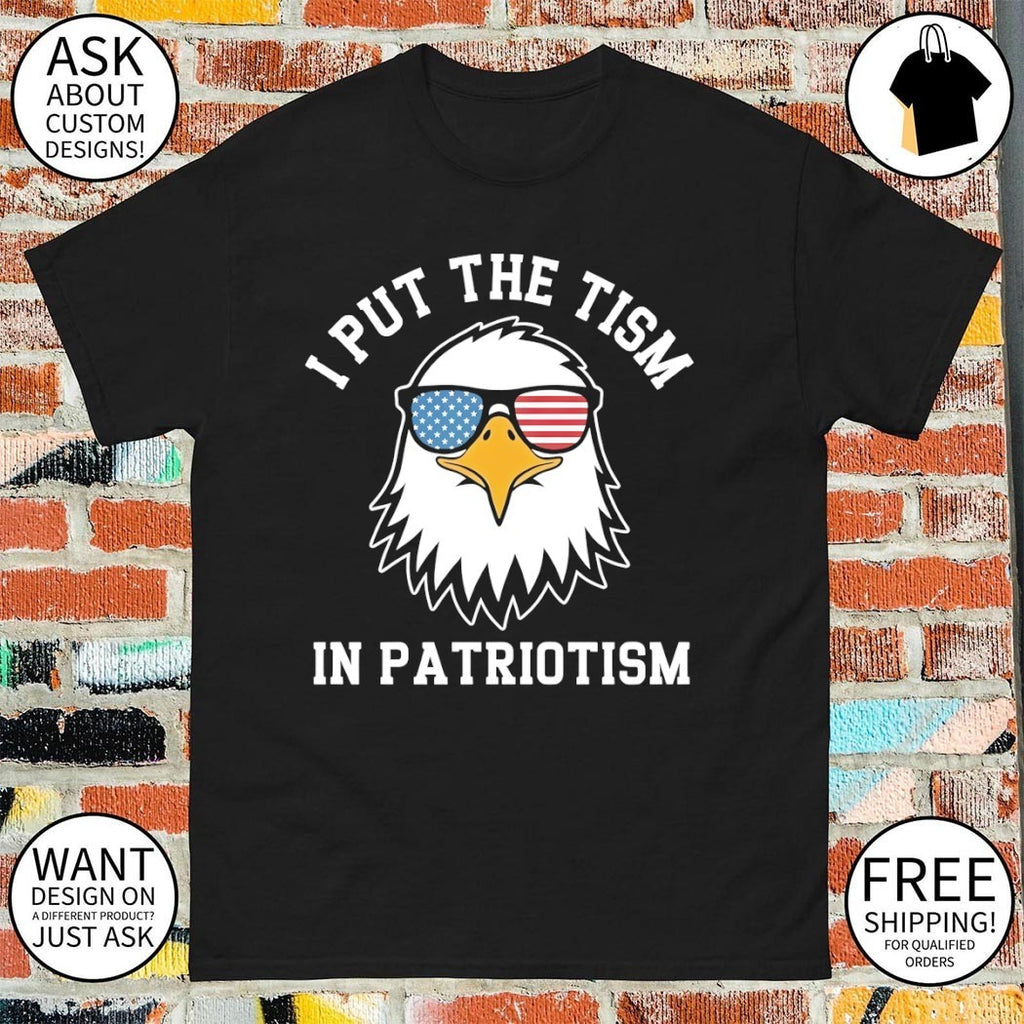 Bald eagle sunglasses I put the tism in patriotism 4th of July shirt