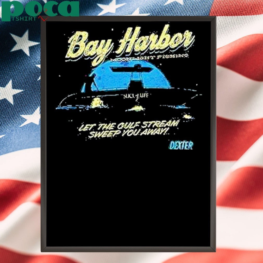 Bay Harbor Moonlight Fishing Let The Gulf Stream Sweep You Away Shirt