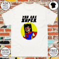 Bayle you are super shirt