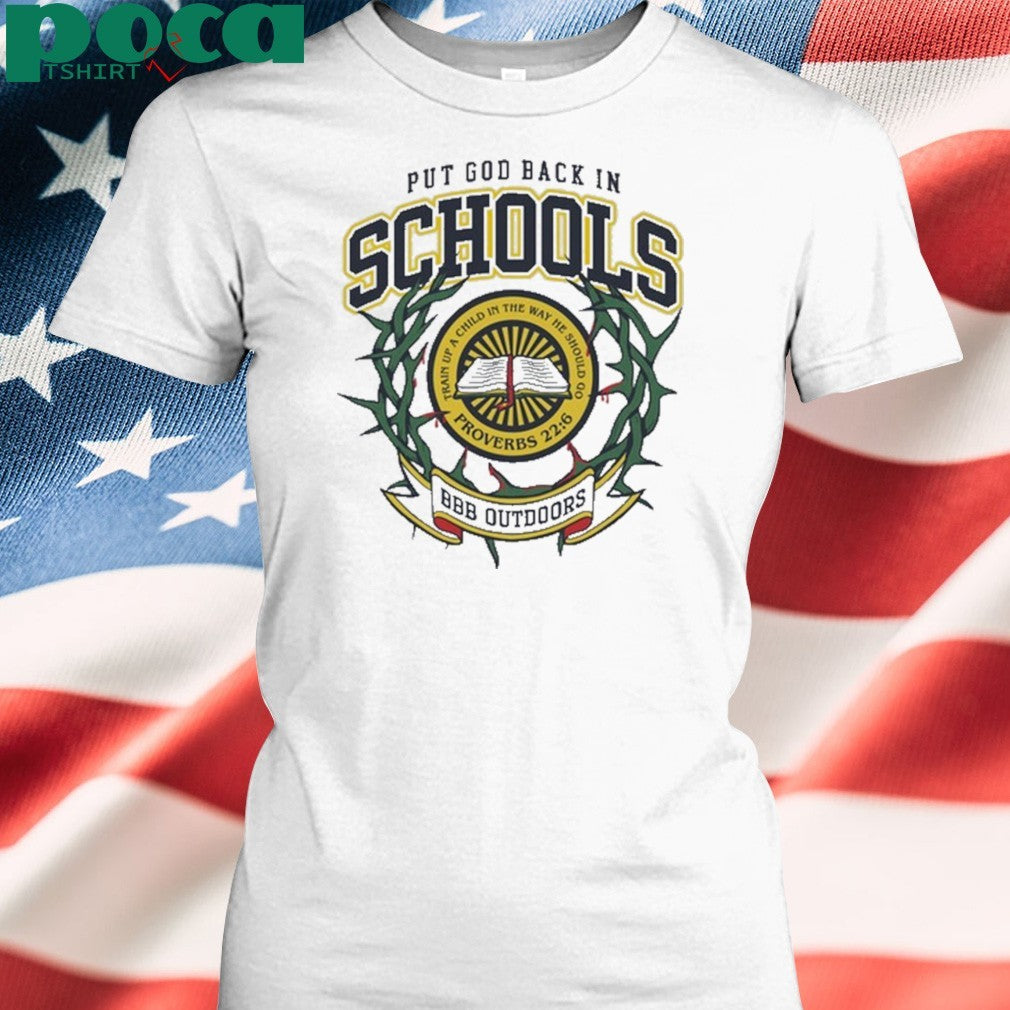 Bbb Outdoors Put God Back In Schools Shirt