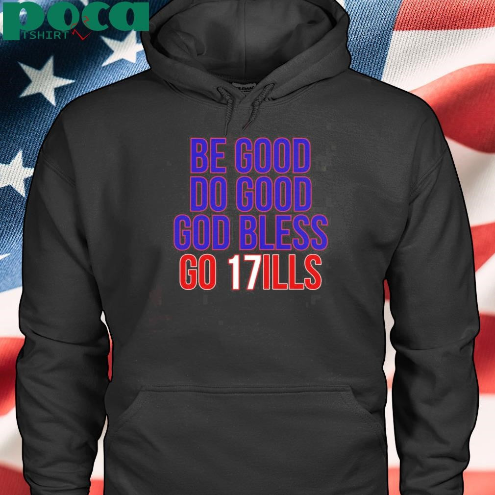 Be Good Do Good God Bless And Go Bills Shirt