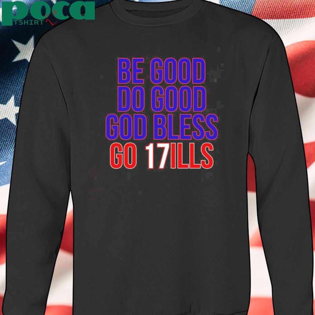 Be Good Do Good God Bless And Go Bills Shirt