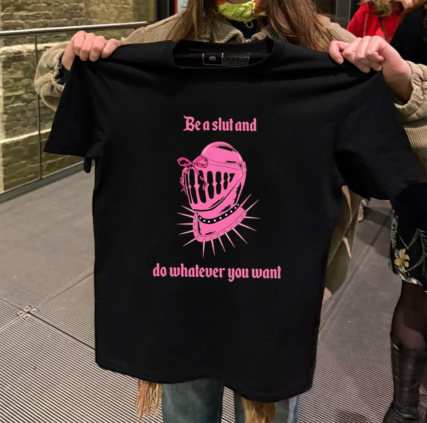 Be a Slut and Do Whatever You Want Knight Helmet shirt