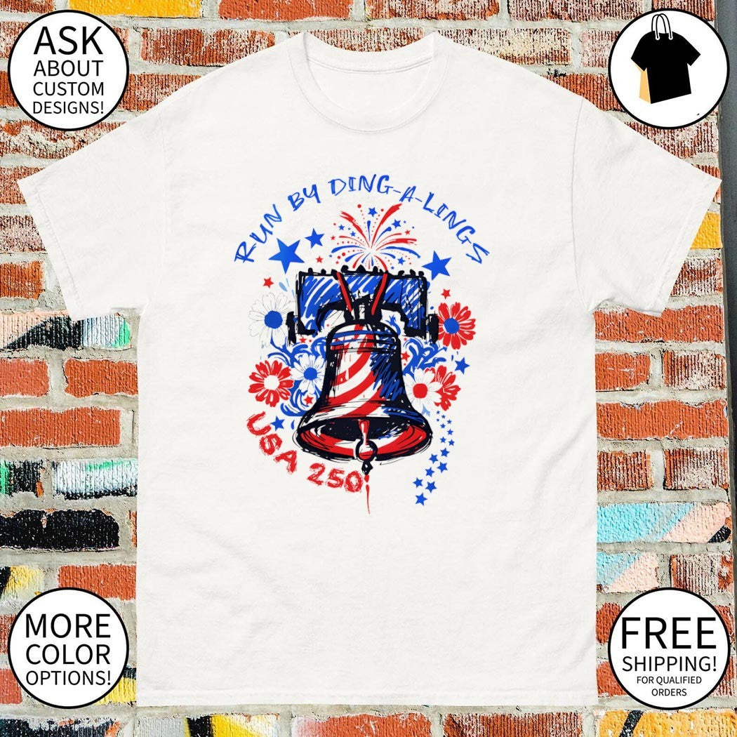Bell run by ding a lings USA 250th 4th of July 2026 shirt