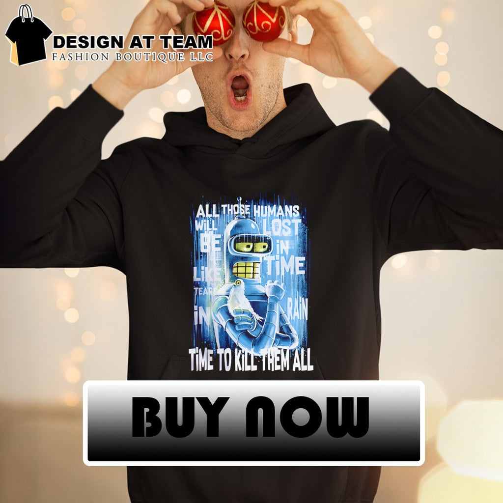 Bender and Roy Batty Time To Kill Them All shirt