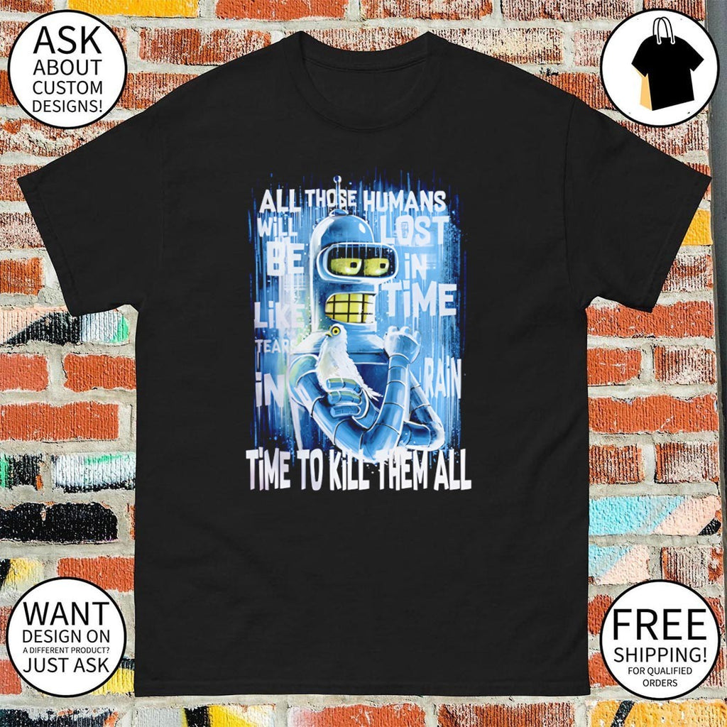 Bender and Roy Batty Time To Kill Them All shirt