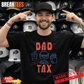 Dad Ever Dad Tax Fast Food Father’s Day Papa Daddy T-Shirt
