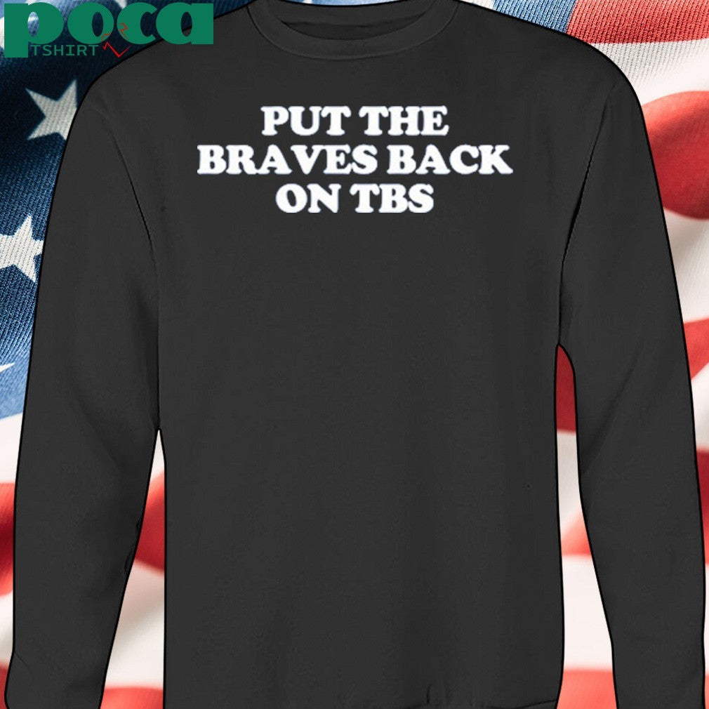 Put The Braves Back On Tbs T-Shirt