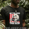 Better Dead Than Decaf Skeleton I Love USA Coffee shirt