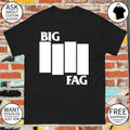 Big Fag Black Flag parody 2026 shirt