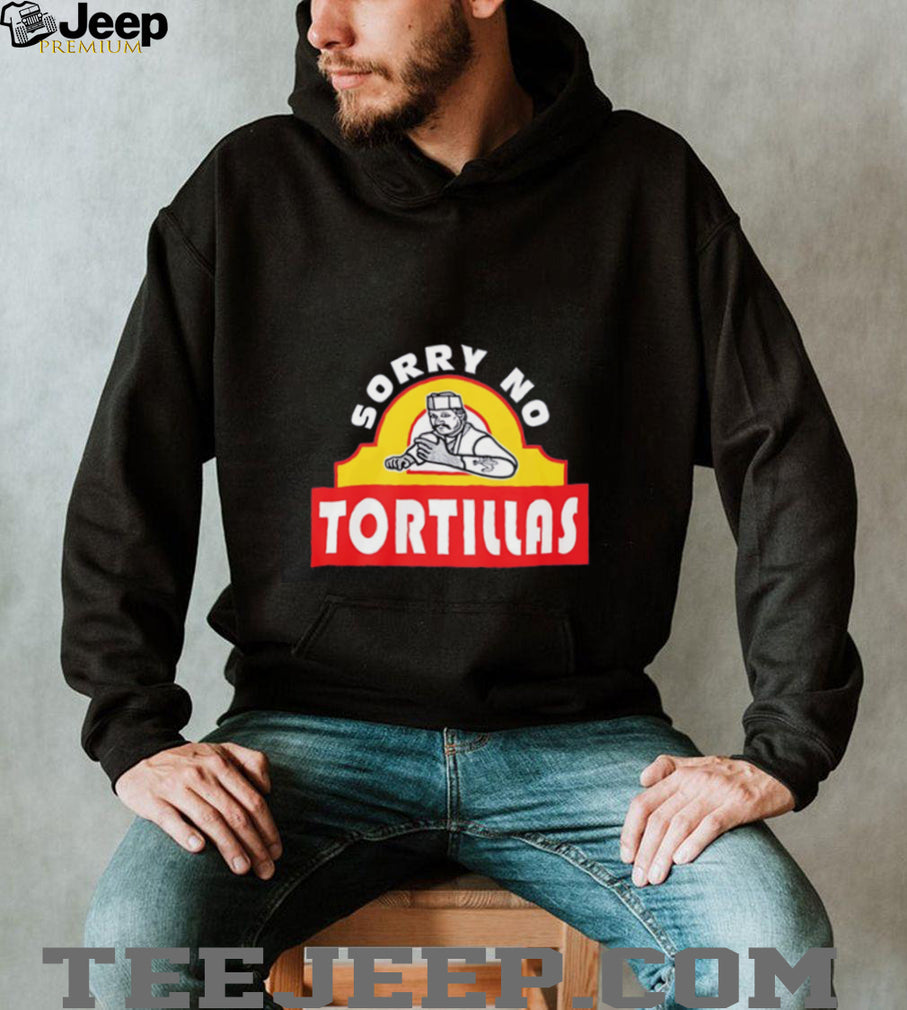 Blood In Blood Out Sorry no Tortillas graphic shirt