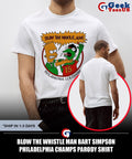 Blow The Whistle Man Bart Simpson Philadelphia Champs parody shirt