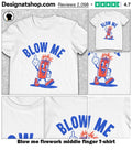 Blow me firework middle finger shirt