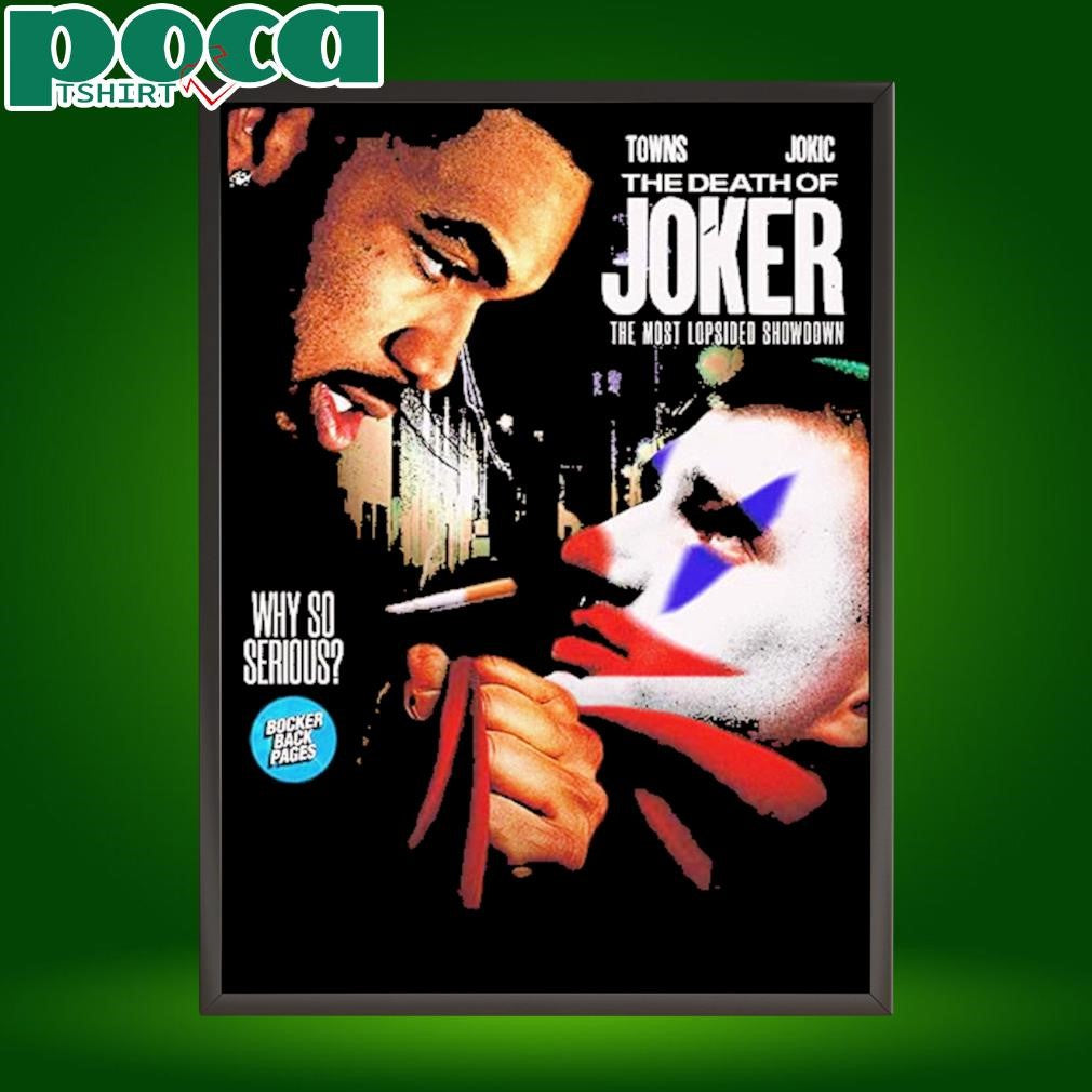 Bocker Backpages The Death Of Joker Nikola Jokic The Most Lopsided Showdown Why So Serious Unisex T-Shirt